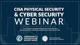 CISA Physical Security and Cyber Security Webinar