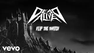 Dead Alive - Flip The Switch (Official Music Video)