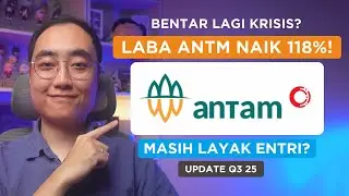 Bentar Lagi Krisis? Laba ANTM Naik 118%!, Masih Layak Entri? Update Q3 25