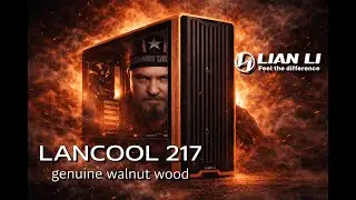 Lian Li LANCOOL 217 &ndash; A Real Wood Case | Unboxing, Review, and PC Build
