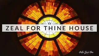 Zeal for Thine House- Pastor David Price