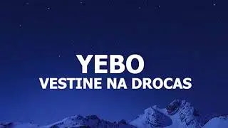 YEBO - Vestine na Drocas (Lyrics)