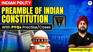 Preamble of Indian Constitution | Indian Polity with Concepts and PYQs | By Navdeep Singh