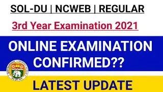 DU SOL : Third Year Examination 2021 | Online Examination Confirmed | Latest Update | CollegeUpdates