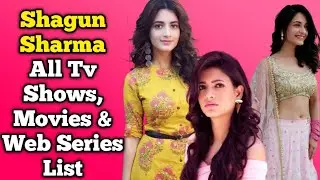 Shagun Sharma All Tv Serials List || Full Filmography || All Web Series List || Ishq Par Zor Nahin
