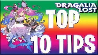 TOP 10 TIPS! | Dragalia Lost