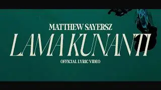 Matthew Sayersz - Lama Kunanti  (Official Lyric Video)