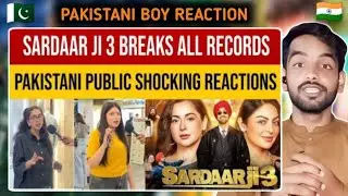 Pakistani Reaction to Sardaar Ji 3 film Breaks All Records | Pakistani Public Shocking Reviews