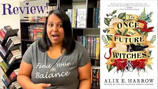 Spoiler-Free Review - The Once and Future Witches by Alix E. Harrow
