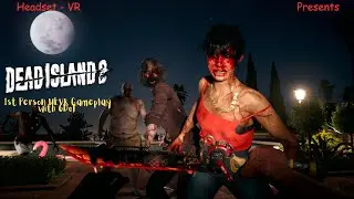 Dead Island 2 - UEVR - 1st Person Gameplay with 6DOF