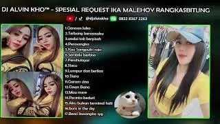 DJ SPESIAL REQUEST IKA MALEHOY RANGKASBITUNG - DJ ALVIN KHO&trade;