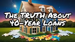 Unveiling the Hidden Secrets of 40-Year Mortgages: Fact vs. Fiction