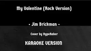 My Valentine (Rock Version) &bull; Jim Brickman &bull; Karaoke Version