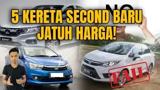 5 KERETA SECOND BARU JATUH HARGA?