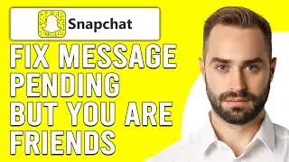 How To Fix Snapchat Message Pending But You Are Friends (What Does Pending Mean On Snapchat?)