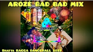 Arozé Bad Bad 2023 🎆🥂🥳🧨🎉BY [SELEKTA MIX] 🎛️