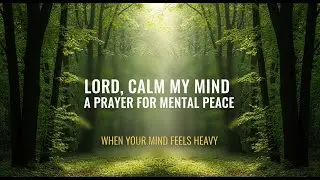 If Your Mind Is Tired, Let God Calm It | Powerful Prayer for Peace #peaceprayer #Bibleprayer #prayer
