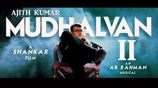 MUDHALVAN 2 - First Look TEASER | Ajith Kumar | Shankar | AR Rahman | Sun Pictures | AK 61 | AK 62