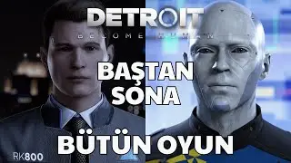 DETROİT BECOME HUMAN BAŞTAN SONA BÜTÜN OYUN! TÜRKÇE ALTYAZI! YORUMSUZ!