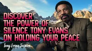Discover the Power of Silence: Tony Evans on Holding Your Peace 🙏🔥Tony Evans Sermon