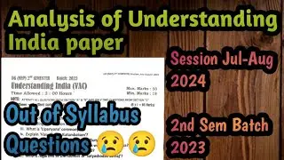 2ND SEM BATCH 2023 || ANALYSIS || UNDERSTANDING INDIA PAPER || SESSION {Jul-Aug 2024} || NEP 2020