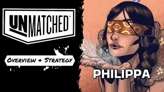 Unmatched, Philippa quick guide, overview & strategy 