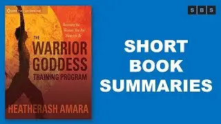 Short Book Summary of Warrior Goddess Training Become the Woman You Are Meant to Be by HeatherAsh Am