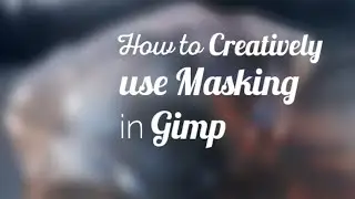 2 Creative Examples of Masking in GIMP