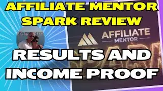 Affiliate Mentor Spark Review - Real Results and Income Proof
