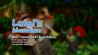 Main Theme (Boss Remix) (DK64 Soundfont) | Luigi's Mansion