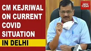 Capital COVID Crisis: CM Arvind Kejriwal On The Current Situation Of Coronavirus In The Capital