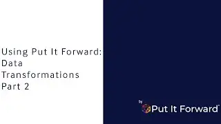 How to Set Up Data Transformations  Part 2  Put It Forward