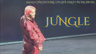260125 CXM [DOUBLE UP] LIVE PARTY IN INCHEON - Jungle