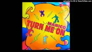 Manico - Turn Me On ( Extended Mix3)