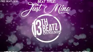 13TH BEATZ Exclusive - Just Mine (Free Beats 2018)