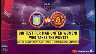 2026 ENGLISH WOMEN&rsquo;S SUPER LEAGUE, ASTON VILLA VS MANCHESTER UNITED | FC 25 SIMULATION & PREDICTION