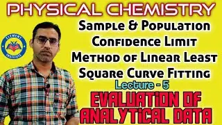 (Lecture-5) Confidence Limit | Linear Least Square Curve Fitting | Evaluation of Analytical Data