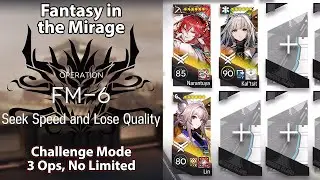 [Arknights] Fantasy in the Mirage | FM-6 Challenge Mode (3 Operators, No Limited)