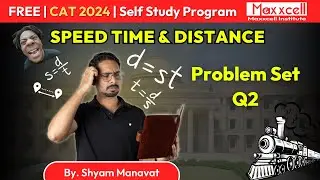 Practice Set Question 2 | Speed Time and Distance | CAT-2024 self-preparation with Maxxcell #cat2024