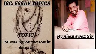 ISC 2018 Essay || Topic : Appearances can be  deceptive