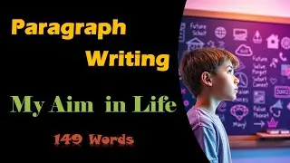 PARAGRAPH WRITING | My Aim in Life  | SCHOOL PARAGRAPH | ESSAY WRITING