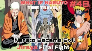 What if Naruto Time Travelled Back in the past to save Jiraya? P-48