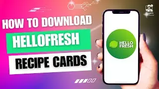 How to Download HelloFresh Recipe Cards