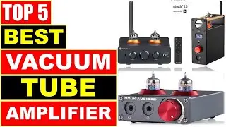 BEST Vacuum Tube Amplifier - Top 5 Best budget tube amps for home stereo On Aliexpress