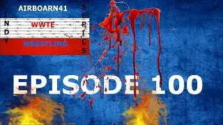 WWTE INDY SERIES EPISODE 100! EPIC EVENT! PART 1
