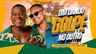 Um dando golpe no outro - Escandurras  e @leosantana