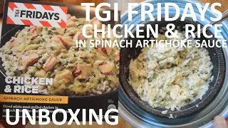 Unboxing TGI Fridays Chicken & Rice In Spinach Artichoke Sauce
