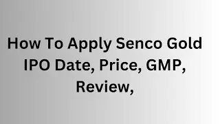 How To Apply Senco Gold IPO Date, Price, GMP, Review,