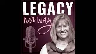 Building Your Legacy: The Launch of Legacy Her Way
