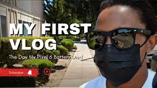 My First Vlog: The Day My Pixel 6 Battery Died